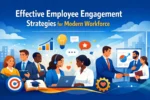 Effective Employee Engagement Strategies for Modern Workforce